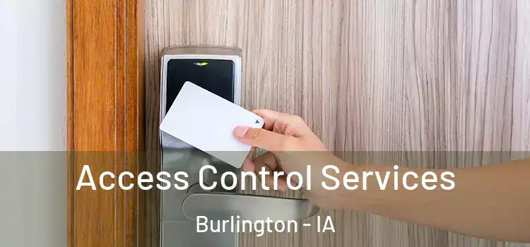 Access Control Services Burlington - IA