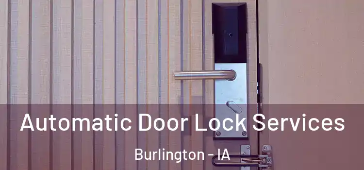 Automatic Door Lock Services Burlington - IA