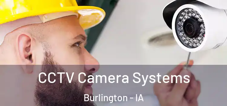 CCTV Camera Systems Burlington - IA