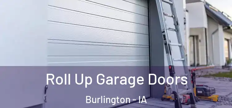 Roll Up Garage Doors Burlington - IA