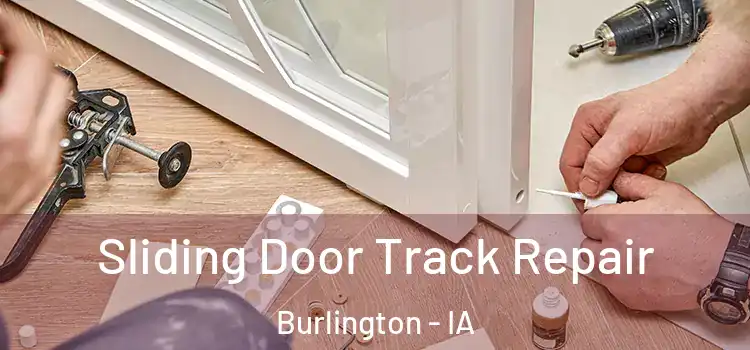 Sliding Door Track Repair Burlington - IA